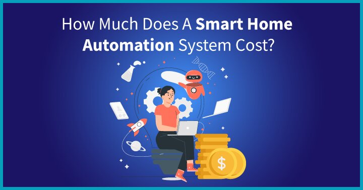 How Much Does a Home Automation System Cost? | Smart Home Cost